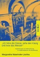 Margarethe Maierhofer-Lischka - "Ich höre die Steine, sehe den Klang und lese das Wasser", Häftad