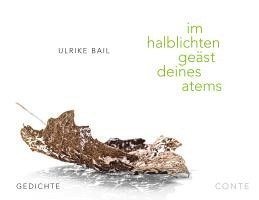 Ulrike Bail - im halblichten geäst deines atems, Häftad