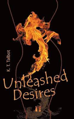 K T Talbot - Unleashed Desires, Häftad