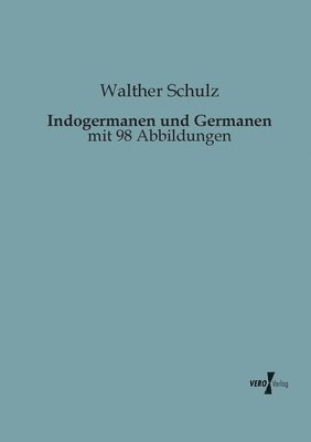 Walther Schulz - Indogermanen und Germanen, Häftad