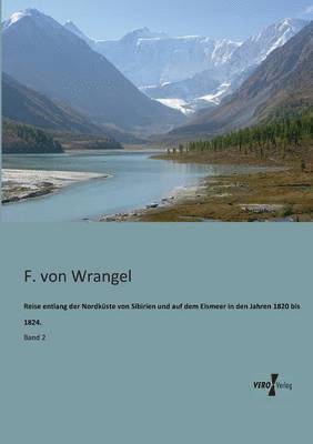 Reise entlang der Nordkuste von Sibirien und auf dem Eismeer in den Jahren 1820 bis 1824. 1