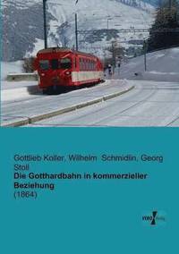 bokomslag Die Gotthardbahn in kommerzieller Beziehung