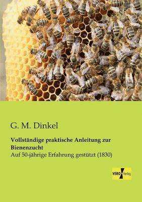 bokomslag Vollständige praktische Anleitung zur Bienenzucht