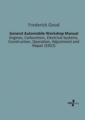 Frederick Good - General Automobile Workshop Manual, Häftad