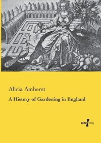 bokomslag A History of Gardening in England