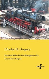 bokomslag Practical Rules for the Managment of a Locomotive Engine