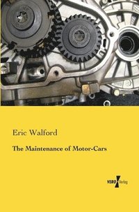 bokomslag The Maintenance of Motor-Cars