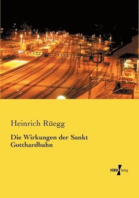 bokomslag Die Wirkungen der Sankt Gotthardbahn