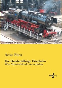 bokomslag Die Hundertjhrige Eisenbahn