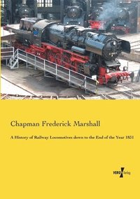 bokomslag History of Railway Locomotives down to the End of the Year 1831