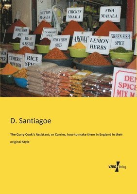 bokomslag Curry Cook's Assistant; or Curries, how to make them in England in their original Style