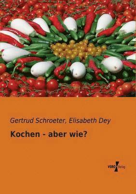 Gertrud Schroeter, Elisabeth Dey - Kochen - aber wie?, Häftad