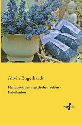 Handbuch der praktischen Seifen - Fabrikation