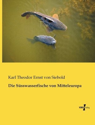 Die Ssswasserfische von Mitteleuropa 1