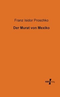 bokomslag Der Murat von Mexiko