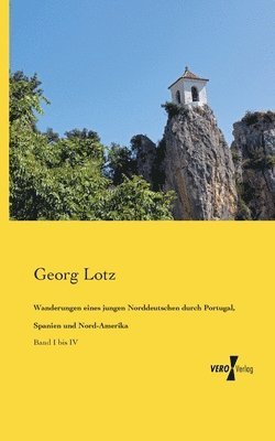 bokomslag Wanderungen eines jungen Norddeutschen durch Portugal, Spanien und Nord-Amerika