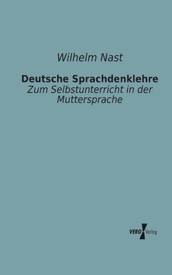 Wilhelm Nast - Deutsche Sprachdenklehre, Häftad