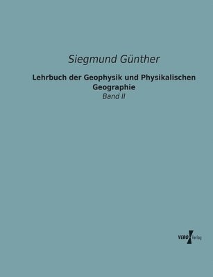 Lehrbuch der Geophysik und Physikalischen Geographie 1