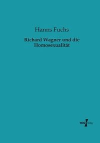 bokomslag Richard Wagner und die Homosexualitt