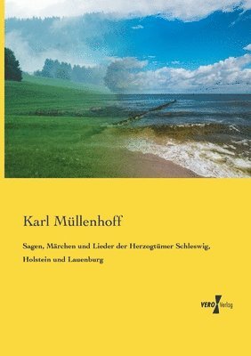 bokomslag Sagen, Mrchen und Lieder der Herzogtmer Schleswig, Holstein und Lauenburg