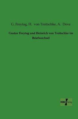 bokomslag Gustav Freytag und Heinrich von Treitschke im Briefwechsel