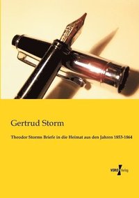 bokomslag Theodor Storms Briefe in die Heimat aus den Jahren 1853-1864