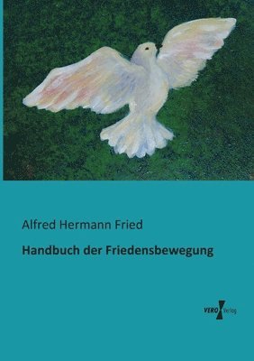 Alfred Hermann Fried - Handbuch der Friedensbewegung, Häftad