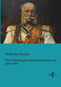 bokomslag Gründung des Deutschen Reiches im Jahre 1870