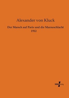 bokomslag Der Marsch auf Paris und die Marneschlacht 1912