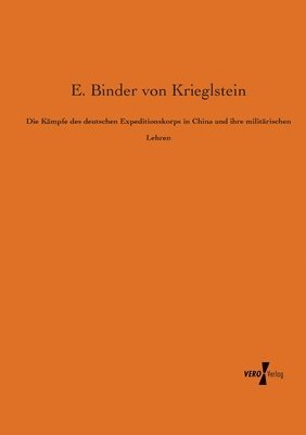 bokomslag Die Kmpfe des deutschen Expeditionskorps in China und ihre militrischen Lehren