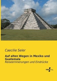 bokomslag Auf alten Wegen in Mexiko und Guatemala