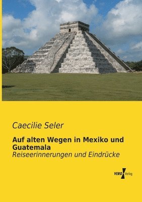 bokomslag Auf alten Wegen in Mexiko und Guatemala