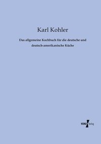 bokomslag Das allgemeine Kochbuch fur die deutsche und deutsch-amerikanische Kuche