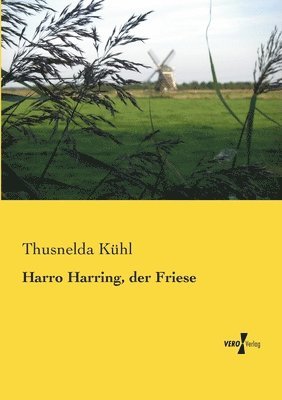 Thusnelda Kühl - Harro Harring, der Friese, Häftad