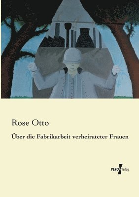 bokomslag UEber die Fabrikarbeit verheirateter Frauen