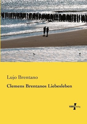 bokomslag Clemens Brentanos Liebesleben