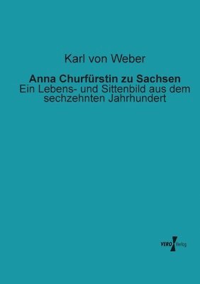 Anna Churfurstin zu Sachsen 1