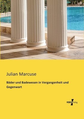 Julian Marcuse - Bäder und Badewesen in Vergangenheit und Gegenwart, Häftad