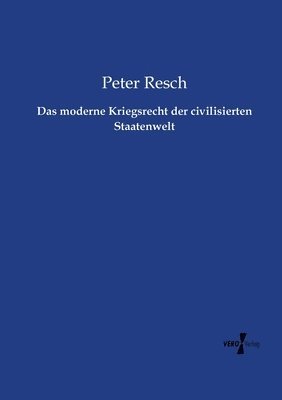 Das moderne Kriegsrecht der civilisierten Staatenwelt 1