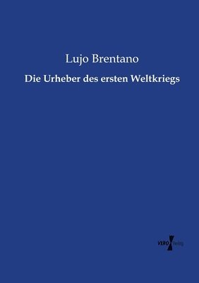 bokomslag Die Urheber des ersten Weltkriegs