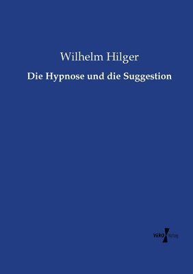 bokomslag Die Hypnose und die Suggestion