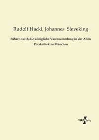 bokomslag Fhrer durch die knigliche Vasensammlung in der Alten Pinakothek zu Mnchen