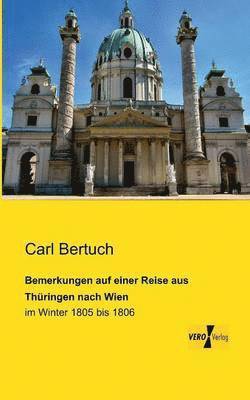 Carl Bertuch - Bemerkungen auf einer Reise aus Thüringen nach Wien, Häftad