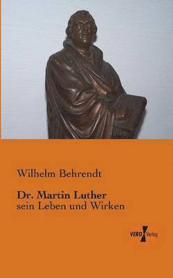 Wilhelm Behrendt - Dr. Martin Luther, Häftad