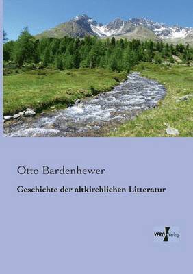 Geschichte der altkirchlichen Litteratur 1