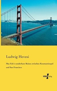 bokomslag Mac Eck`s sonderbare Reisen zwischen Konstantinopel und San Francisco