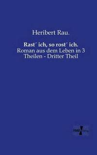 bokomslag Rast¿ ich, so rost¿ ich.