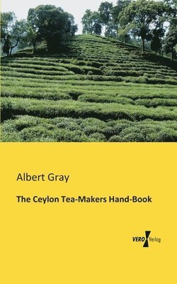 bokomslag The Ceylon Tea-Makers Hand-Book