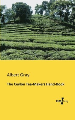 Ceylon Tea-Makers Hand-Book