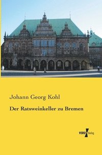 bokomslag Der Ratsweinkeller zu Bremen